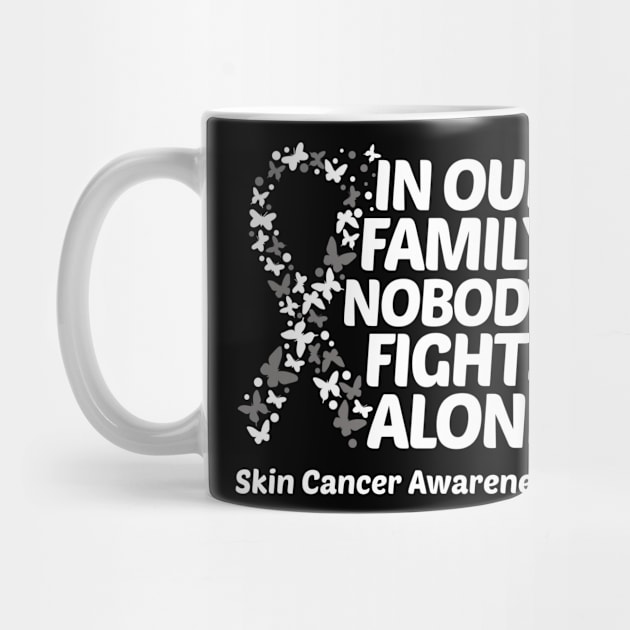 In Our Family Nobody Fights Alone Skin Cancer Awareness by Geek-Down-Apparel